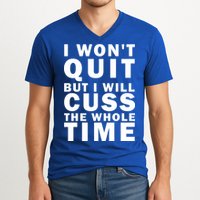 I Wont Quit But I Will Cuss The Whole Time V-Neck T-Shirt