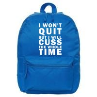 I Wont Quit But I Will Cuss The Whole Time 16 in Basic Backpack