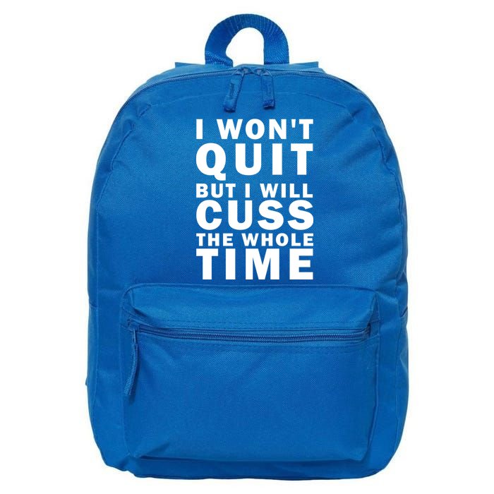 I Wont Quit But I Will Cuss The Whole Time 16 in Basic Backpack