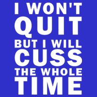 I Wont Quit But I Will Cuss The Whole Time 16 in Basic Backpack