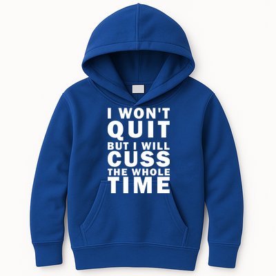 I Wont Quit But I Will Cuss The Whole Time Kids Hoodie