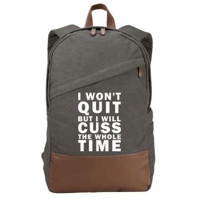 I Wont Quit But I Will Cuss The Whole Time Cotton Canvas Backpack