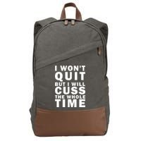 I Wont Quit But I Will Cuss The Whole Time Cotton Canvas Backpack