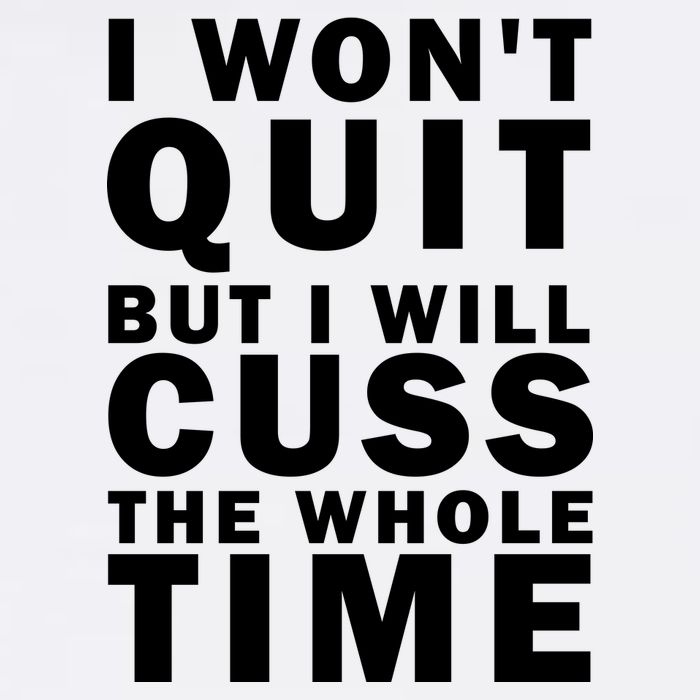 I Wont Quit But I Will Cuss The Whole Time Garment-Dyed Sweatshirt