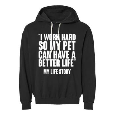 I Work Hard For My Pet My Life Story Garment-Dyed Fleece Hoodie