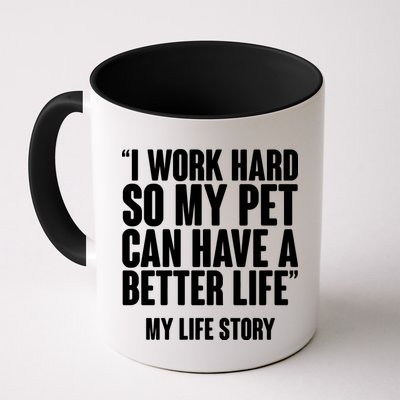 I Work Hard For My Pet My Life Story Mug