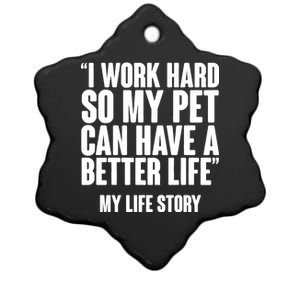 I Work Hard For My Pet My Life Story Ceramic Star Ornament