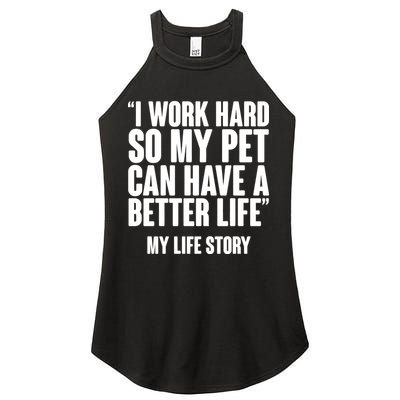 I Work Hard For My Pet My Life Story Women's Perfect Tri Rocker Tank