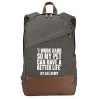 I Work Hard For My Pet My Life Story Cotton Canvas Backpack