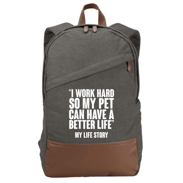 I Work Hard For My Pet My Life Story Cotton Canvas Backpack