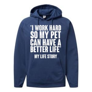 I Work Hard For My Pet My Life Story Performance Fleece Hoodie