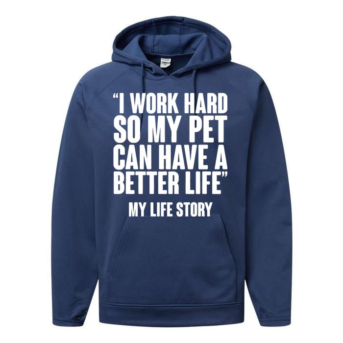 I Work Hard For My Pet My Life Story Performance Fleece Hoodie