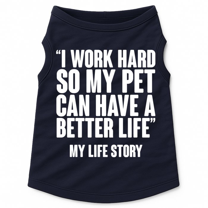 I Work Hard For My Pet My Life Story Doggie Tank