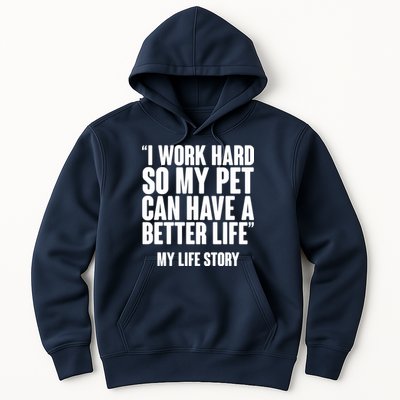 I Work Hard For My Pet My Life Story Hoodie