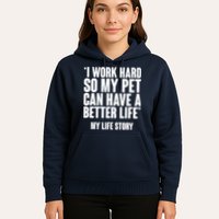 I Work Hard For My Pet My Life Story Hoodie