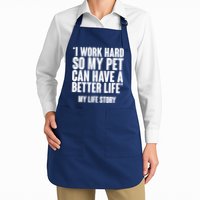 I Work Hard For My Pet My Life Story Apron