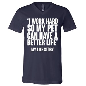 I Work Hard For My Pet My Life Story V-Neck T-Shirt