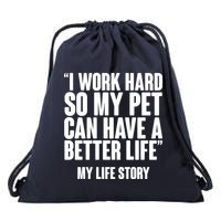 I Work Hard For My Pet My Life Story Drawstring Bag