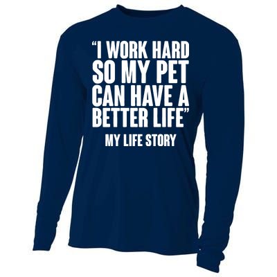 I Work Hard For My Pet My Life Story Cooling Performance Long Sleeve Crew