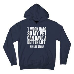 I Work Hard For My Pet My Life Story Tall Hoodie