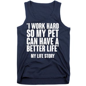 I Work Hard For My Pet My Life Story Tank Top