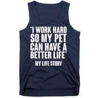 I Work Hard For My Pet My Life Story Tank Top