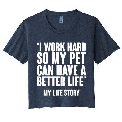 I Work Hard For My Pet My Life Story Crop Top