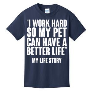 I Work Hard For My Pet My Life Story Kids T-Shirt