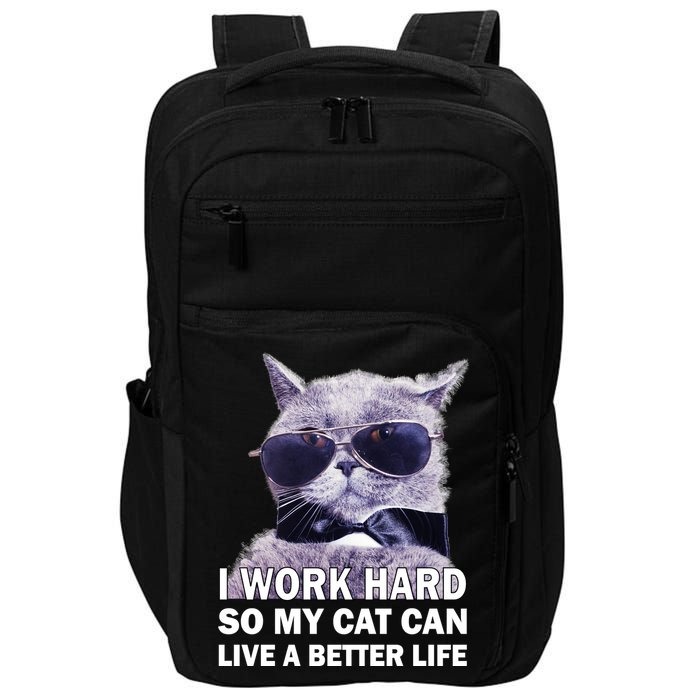 I Work Hard So My Cat Cat Live A Better Life Impact Tech Backpack