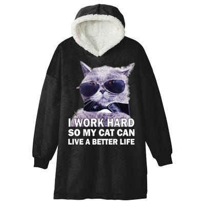 I Work Hard So My Cat Cat Live A Better Life Hooded Wearable Blanket