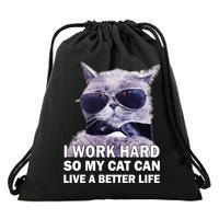 I Work Hard So My Cat Cat Live A Better Life Drawstring Bag