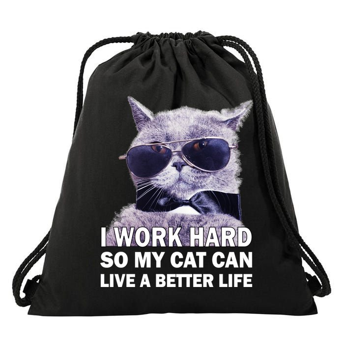 I Work Hard So My Cat Cat Live A Better Life Drawstring Bag
