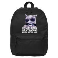 I Work Hard So My Cat Cat Live A Better Life 16 in Basic Backpack