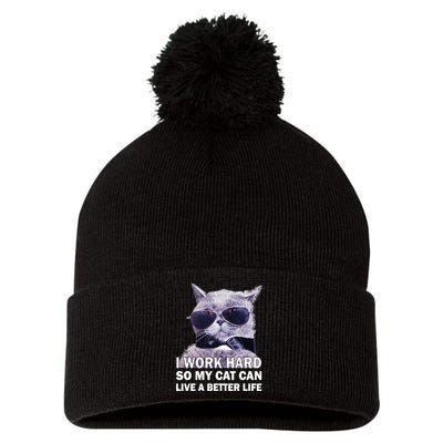 I Work Hard So My Cat Cat Live A Better Life Pom Pom 12in Knit Beanie