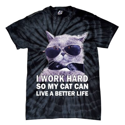 I Work Hard So My Cat Cat Live A Better Life Tie-Dye T-Shirt