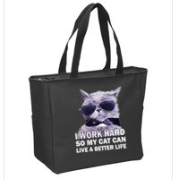I Work Hard So My Cat Cat Live A Better Life Zip Tote Bag