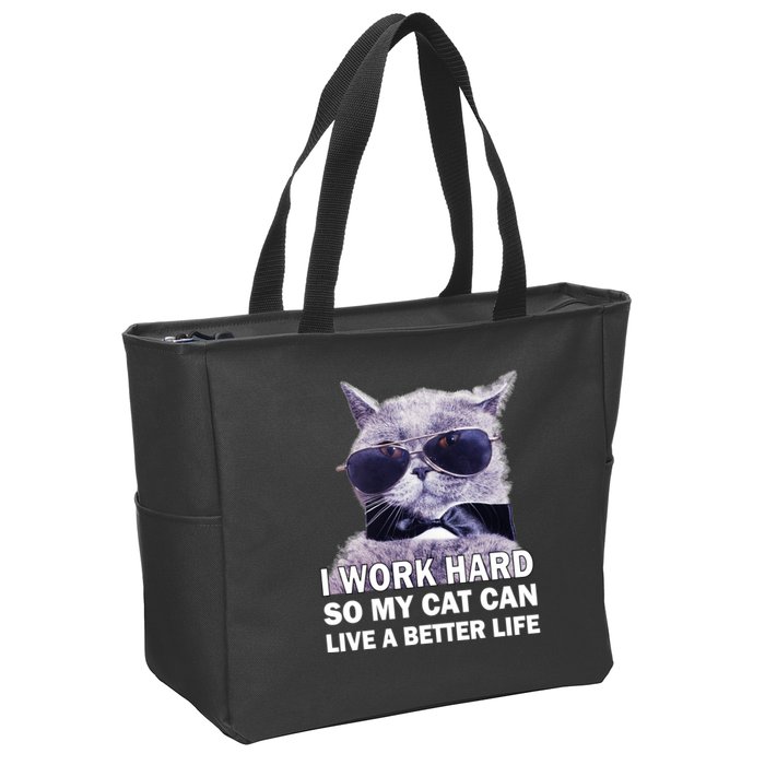I Work Hard So My Cat Cat Live A Better Life Zip Tote Bag