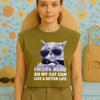 I Work Hard So My Cat Cat Live A Better Life Garment-Dyed Women's Muscle Tee