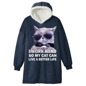 I Work Hard So My Cat Cat Live A Better Life Hooded Wearable Blanket