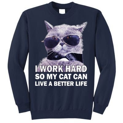 I Work Hard So My Cat Cat Live A Better Life Tall Sweatshirt