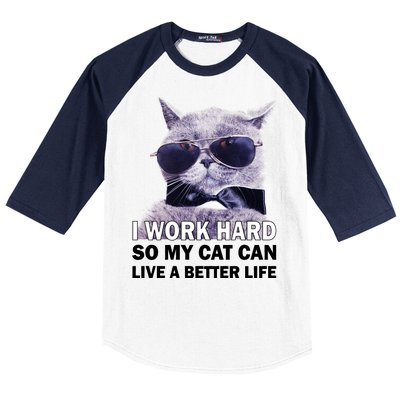 I Work Hard So My Cat Cat Live A Better Life Baseball Sleeve Shirt