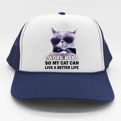 I Work Hard So My Cat Cat Live A Better Life Trucker Hat