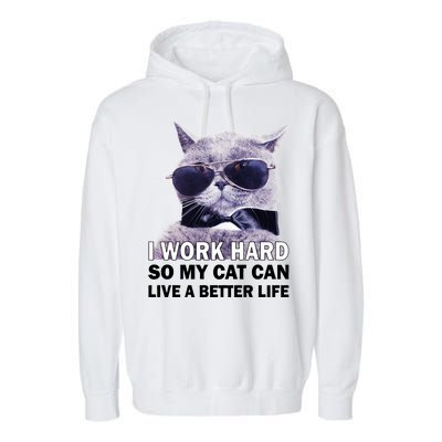 I Work Hard So My Cat Cat Live A Better Life Garment-Dyed Fleece Hoodie