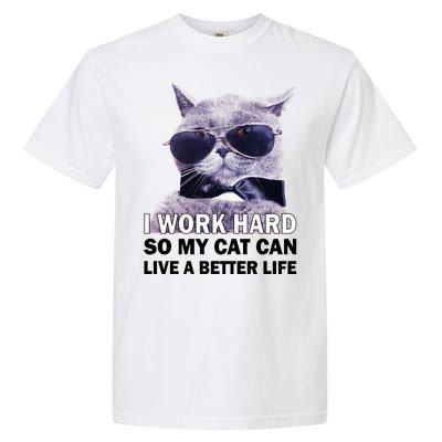 I Work Hard So My Cat Cat Live A Better Life Garment-Dyed Heavyweight T-Shirt