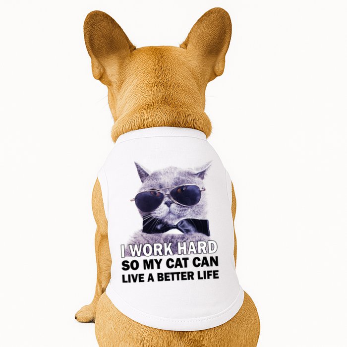 I Work Hard So My Cat Cat Live A Better Life Doggie Tank