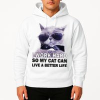 I Work Hard So My Cat Cat Live A Better Life Hoodie