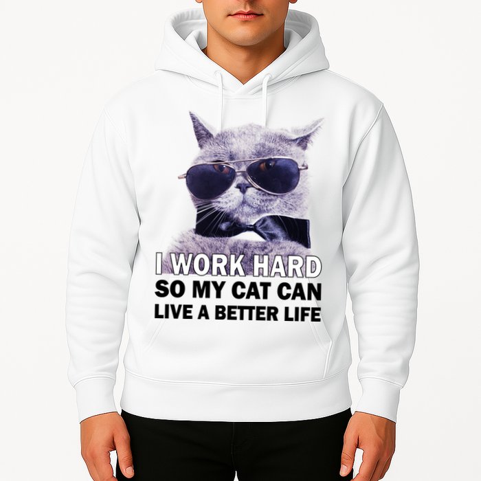 I Work Hard So My Cat Cat Live A Better Life Hoodie