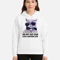I Work Hard So My Cat Cat Live A Better Life Hoodie