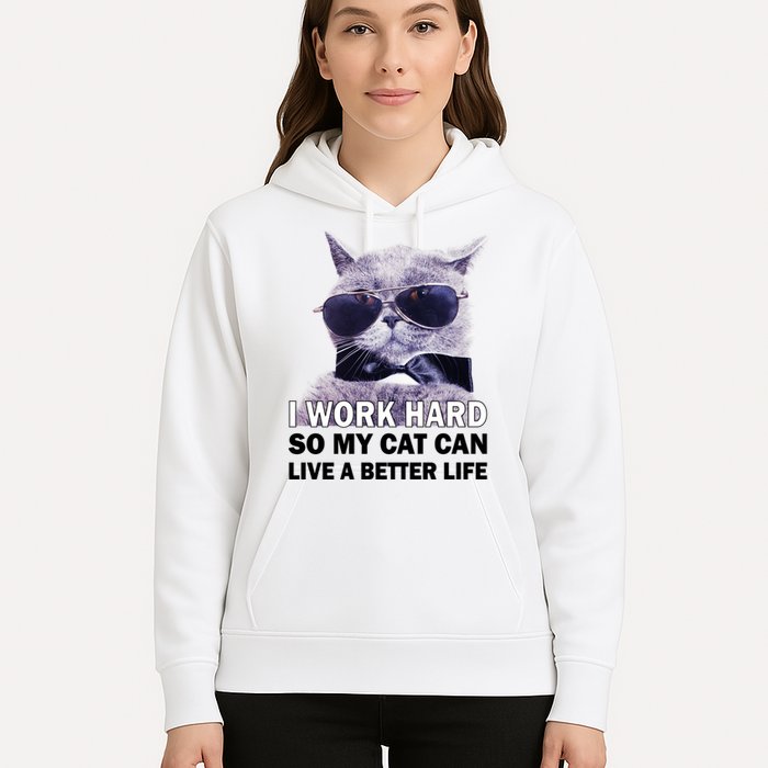 I Work Hard So My Cat Cat Live A Better Life Hoodie