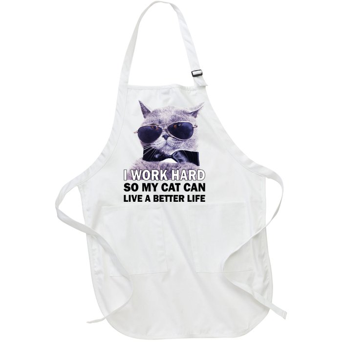 I Work Hard So My Cat Cat Live A Better Life Full-Length Apron With Pockets